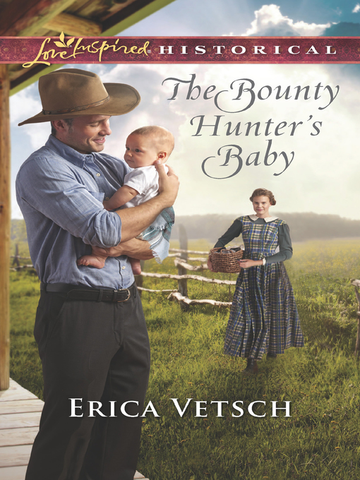 Title details for The Bounty Hunter's Baby by Erica Vetsch - Available